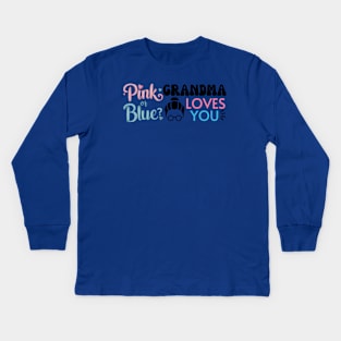 Cute Pink Or Blue Grandma Loves You. Baby Gender Reveal Baby Shower Mother's Day Grandma Love Kids Long Sleeve T-Shirt